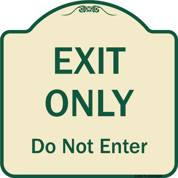 Designer Series-Exit Only Do Not Enter Tan & Green Heavy-Gauge Aluminum, 18" H, TG-1818-9845